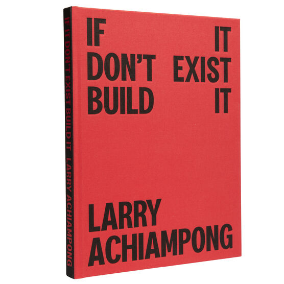 Larry Achiampong: If It Don't Exist, Build It